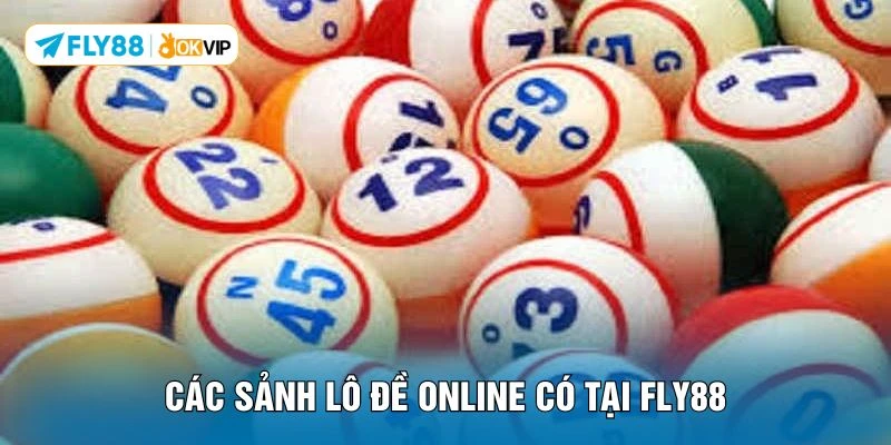 Các sảnh lô đề online có tại FLY88